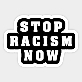 STOP RACISM NOW Sticker